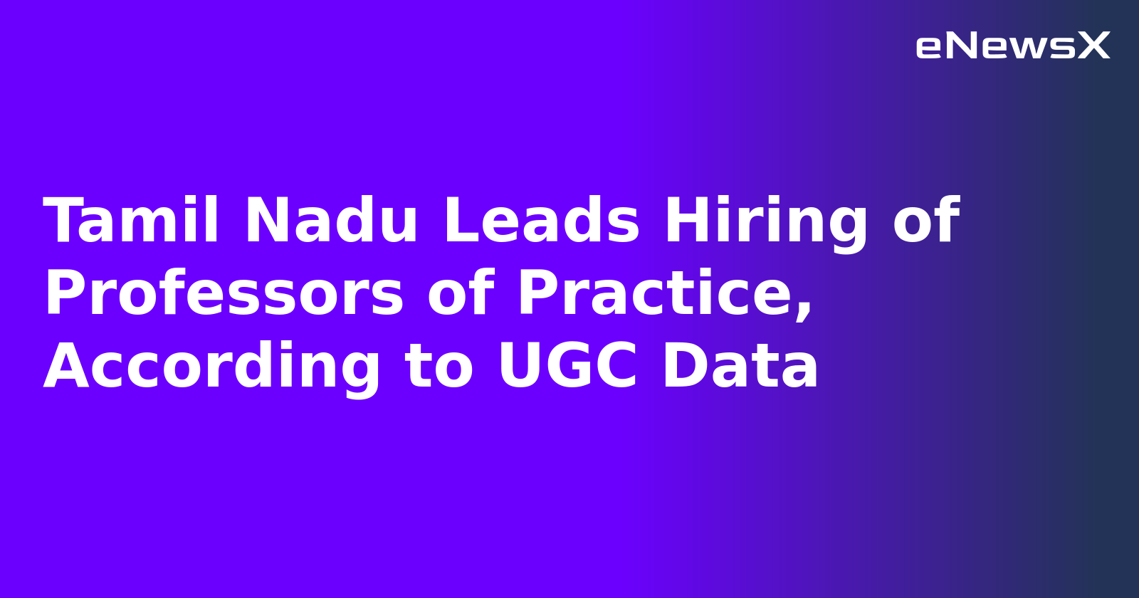 Tamil Nadu Leads Hiring of Professors of Practice, According to UGC Data.webp