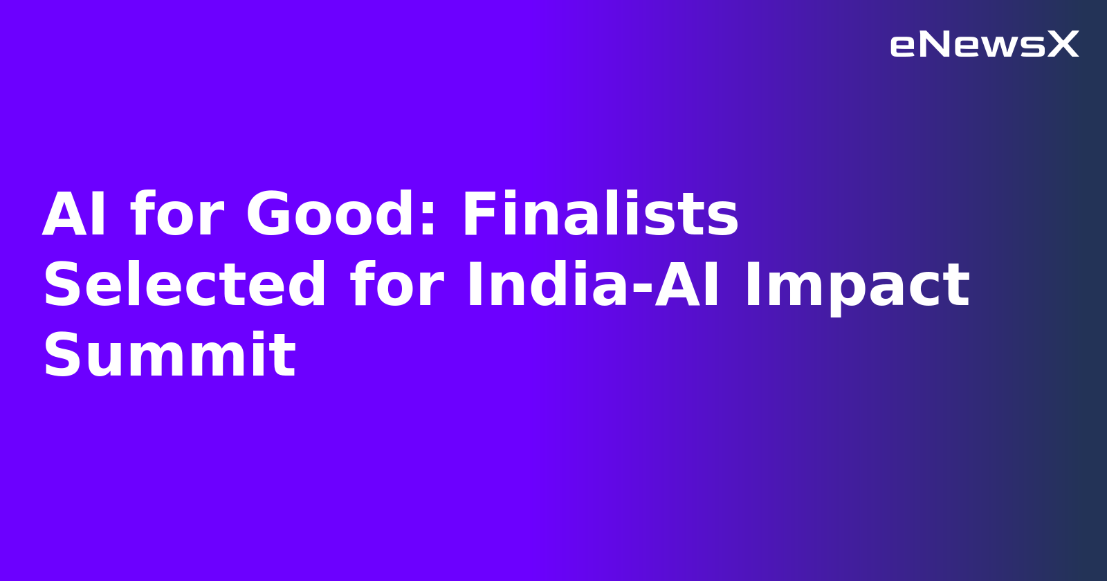 AI for Good: Finalists Selected for India-AI Impact Summit.webp
