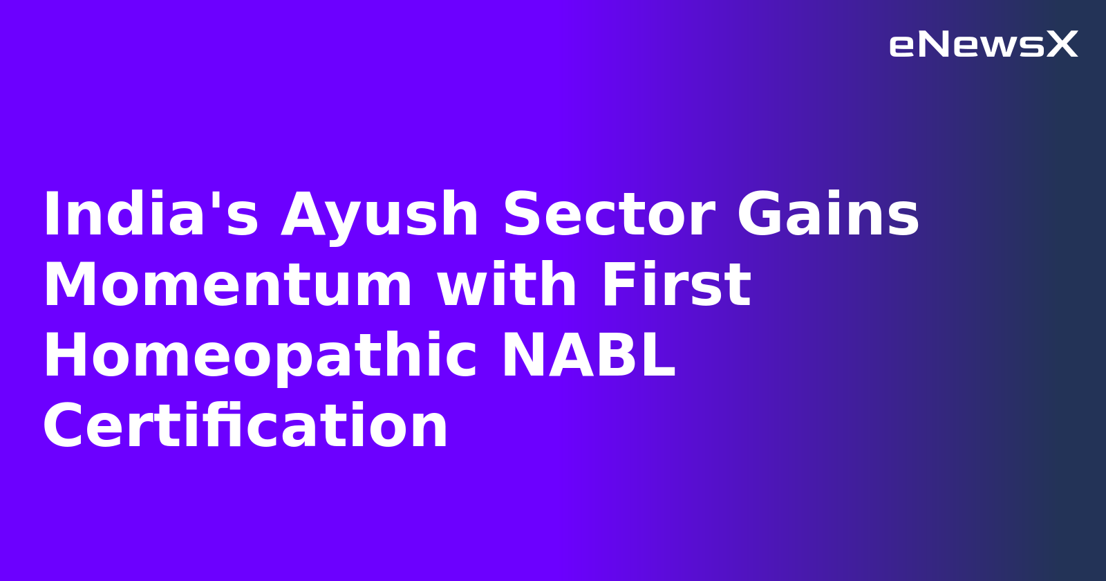 India's Ayush Sector Gains Momentum with First Homeopathic NABL Certification.webp