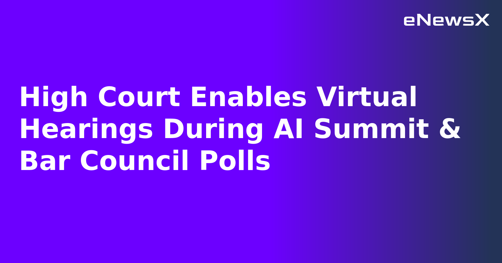 High Court Enables Virtual Hearings During AI Summit & Bar Council Polls.webp
