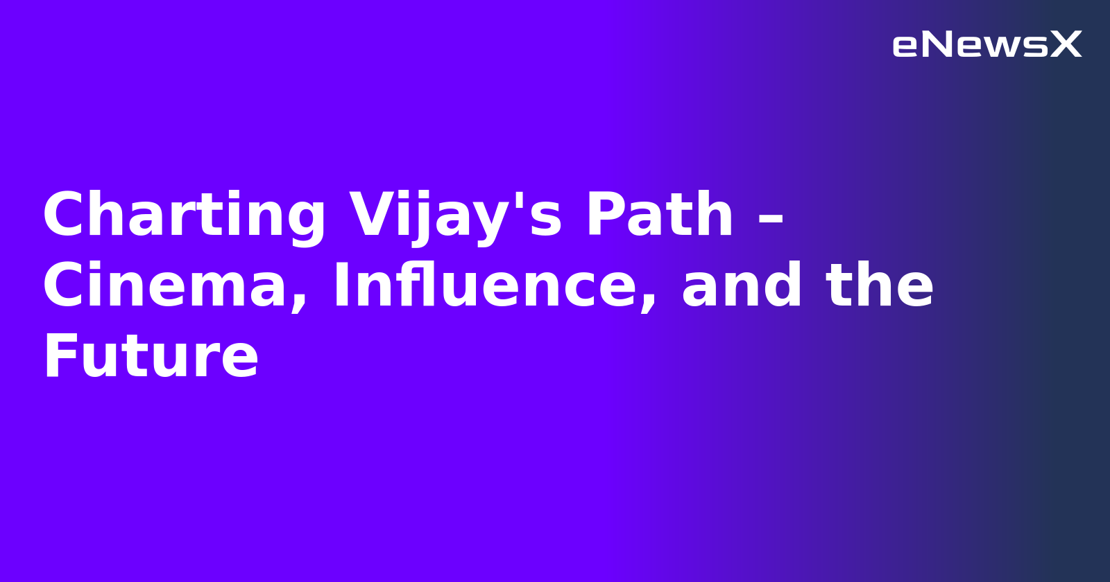 Charting Vijay's Path – Cinema, Influence, and the Future.webp Charting Vijay's Path – Cinema, Influence, and the Future.webp