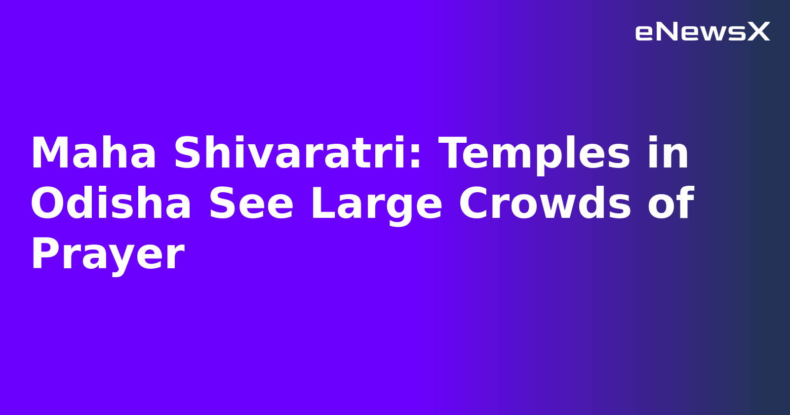 Maha Shivaratri: Temples in Odisha See Large Crowds of Prayer.webp