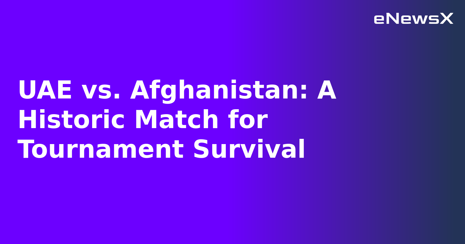 UAE vs. Afghanistan: A Historic Match for Tournament Survival.webp