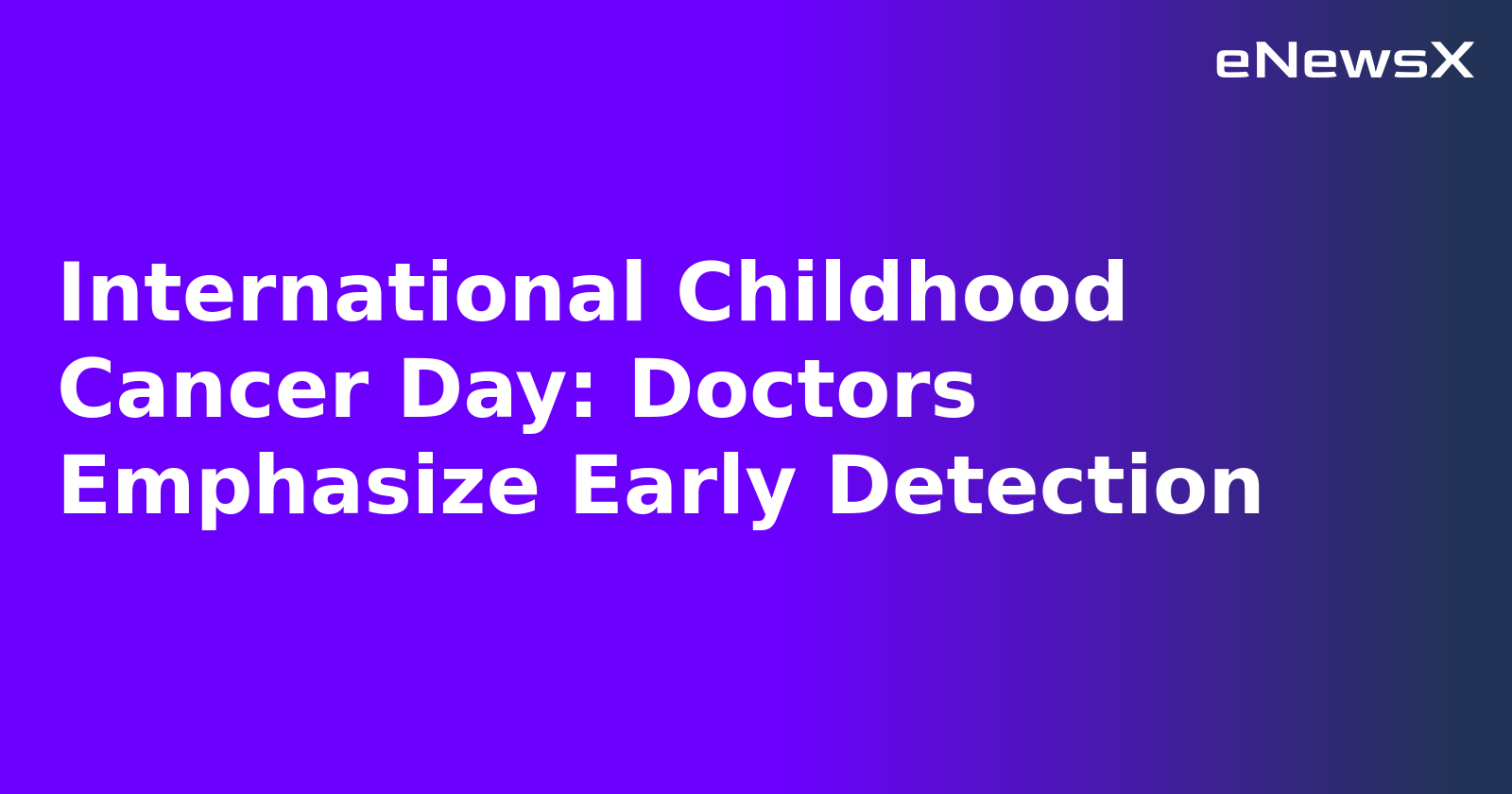 International Childhood Cancer Day: Doctors Emphasize Early Detection.webp International Childhood Cancer Day: Doctors Emphasize Early Detection.webp