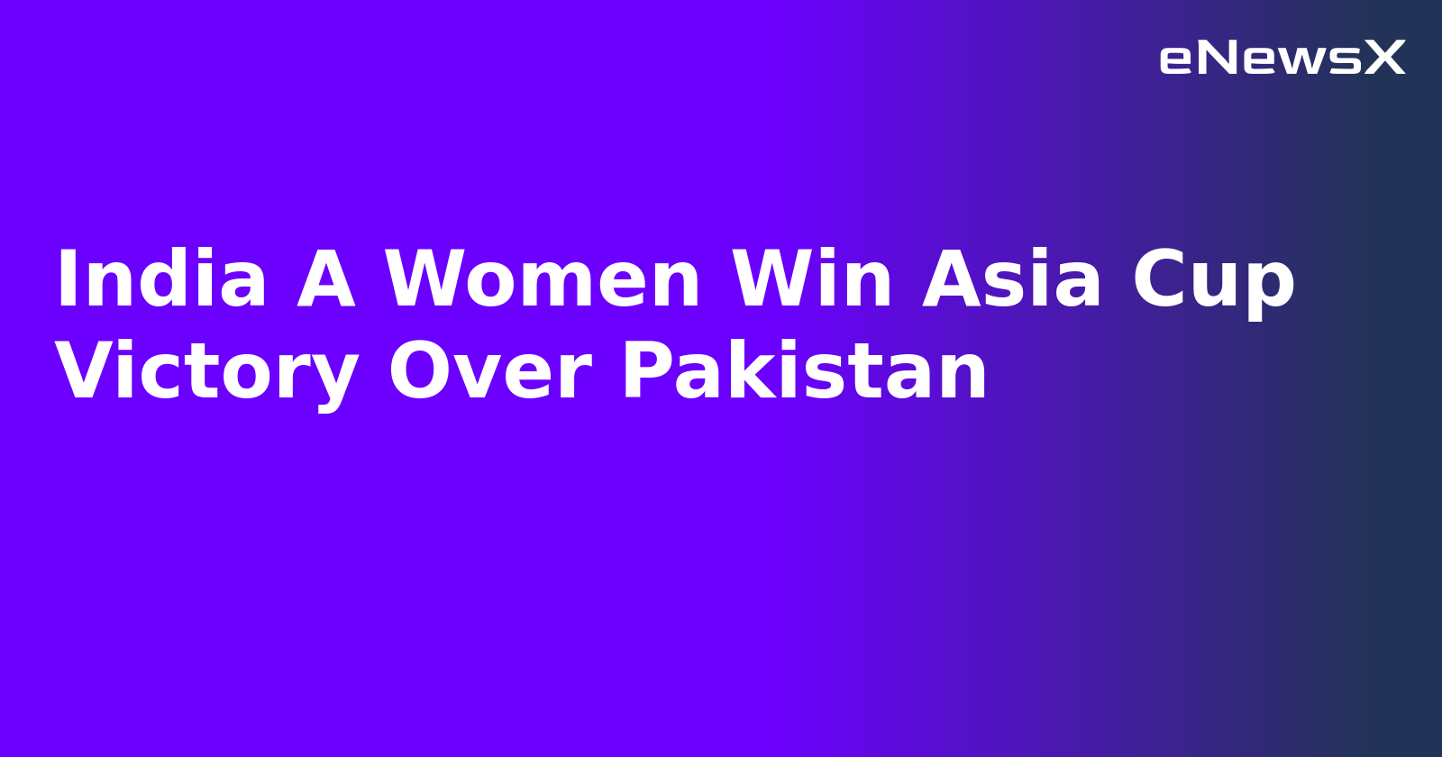 India A Women Win Asia Cup Victory Over Pakistan.webp India A Women Win Asia Cup Victory Over Pakistan.webp