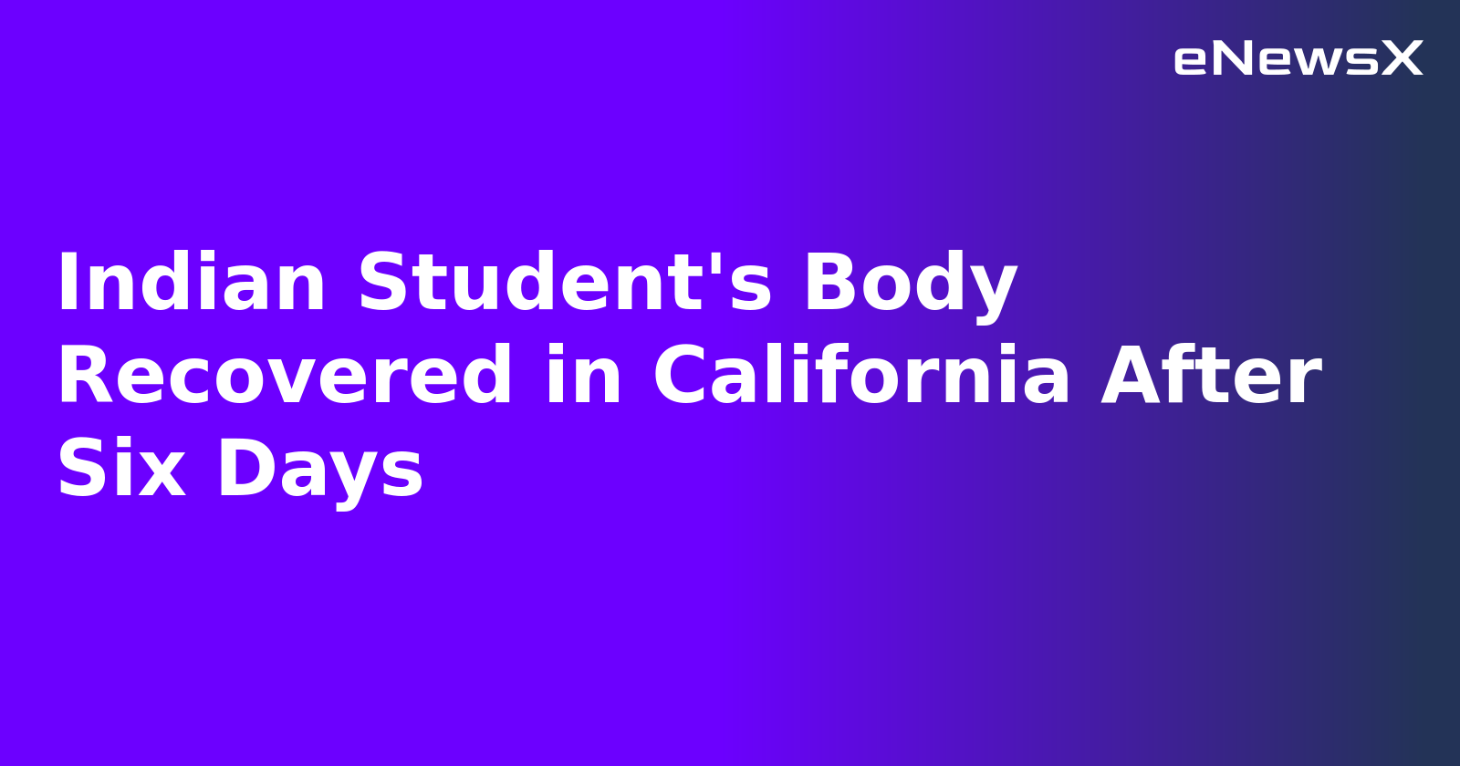 Indian Student's Body Recovered in California After Six Days.webp
