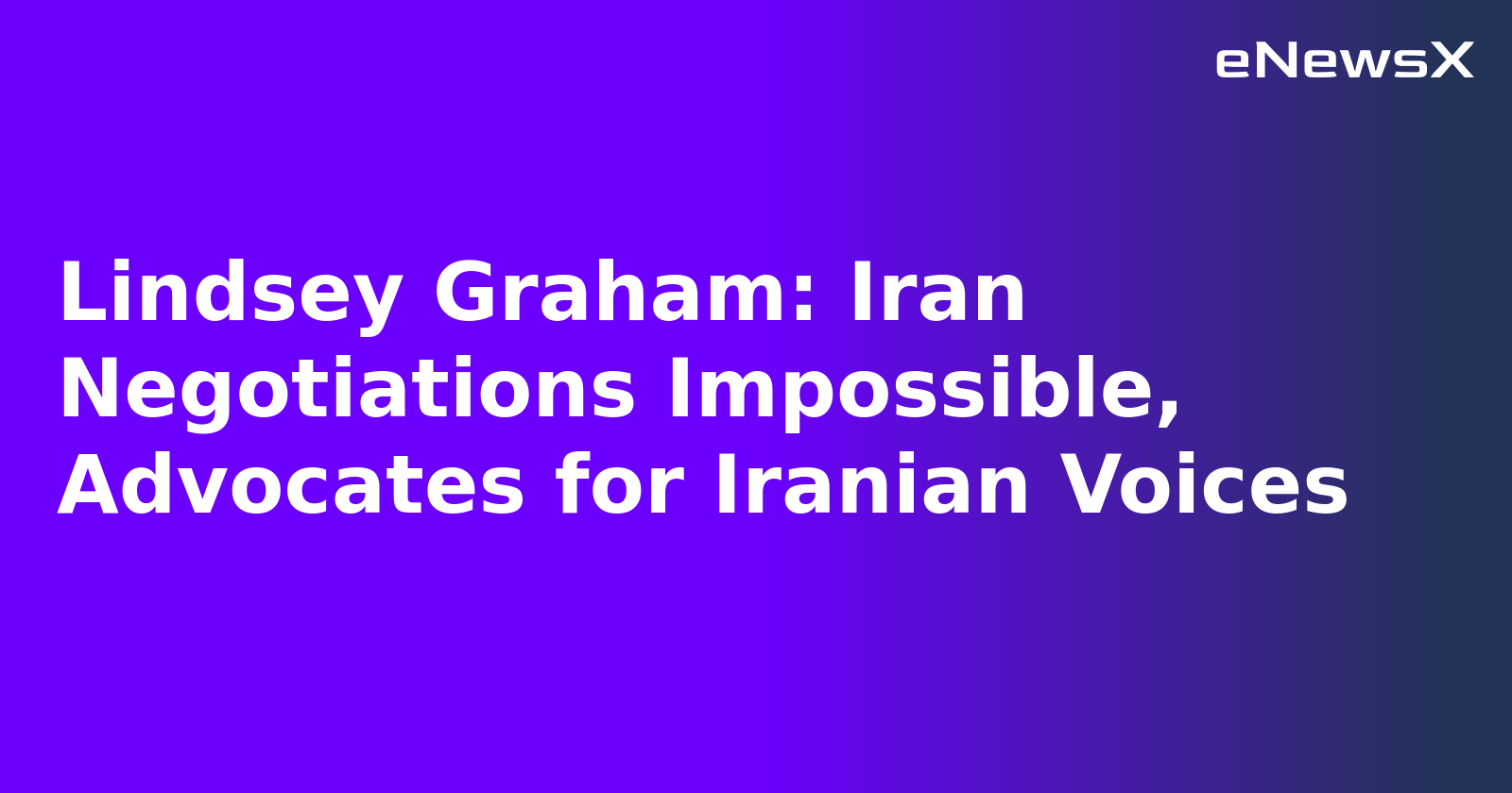 Lindsey Graham: Iran Negotiations Impossible, Advocates for Iranian Voices.webp