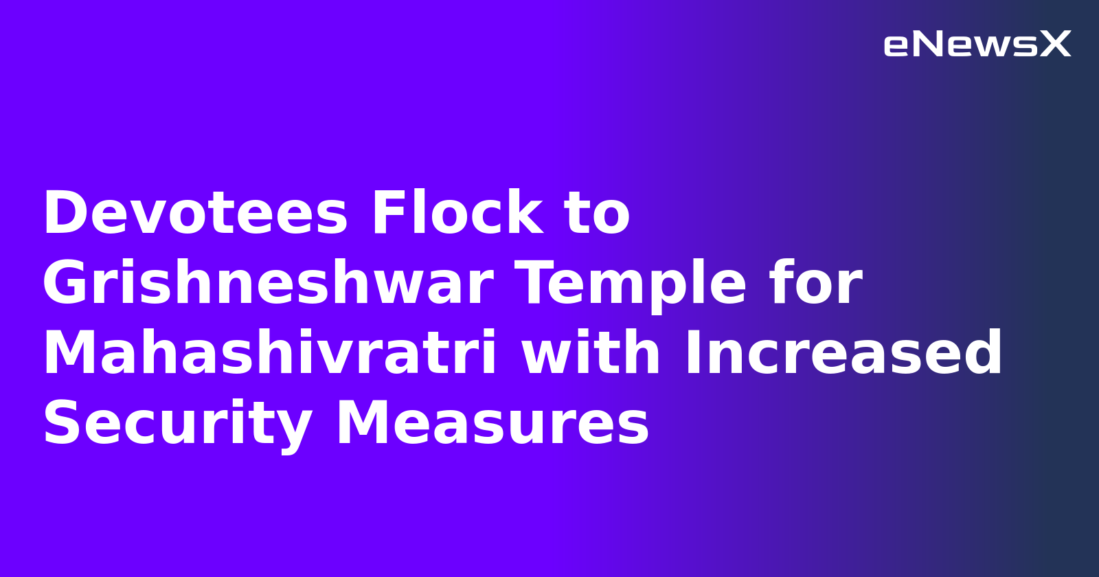 Devotees Flock to Grishneshwar Temple for Mahashivratri with Increased Security Measures.webp Devotees Flock to Grishneshwar Temple for Mahashivratri with Increased Security Measures.webp