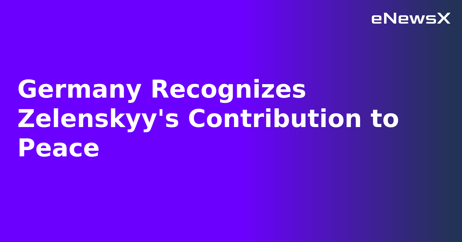 Germany Recognizes Zelenskyy's Contribution to Peace.webp