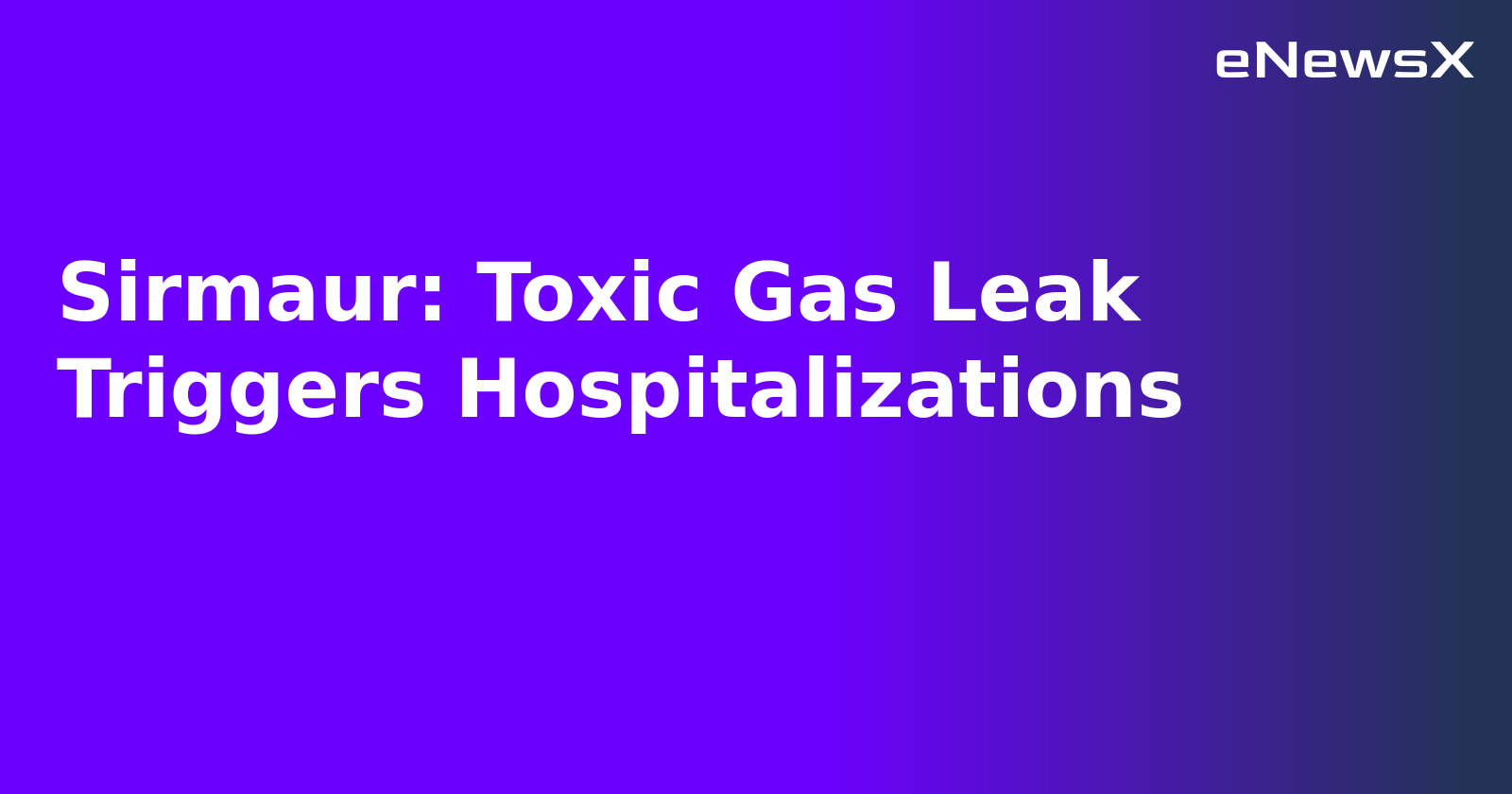 Sirmaur: Toxic Gas Leak Triggers Hospitalizations.webp