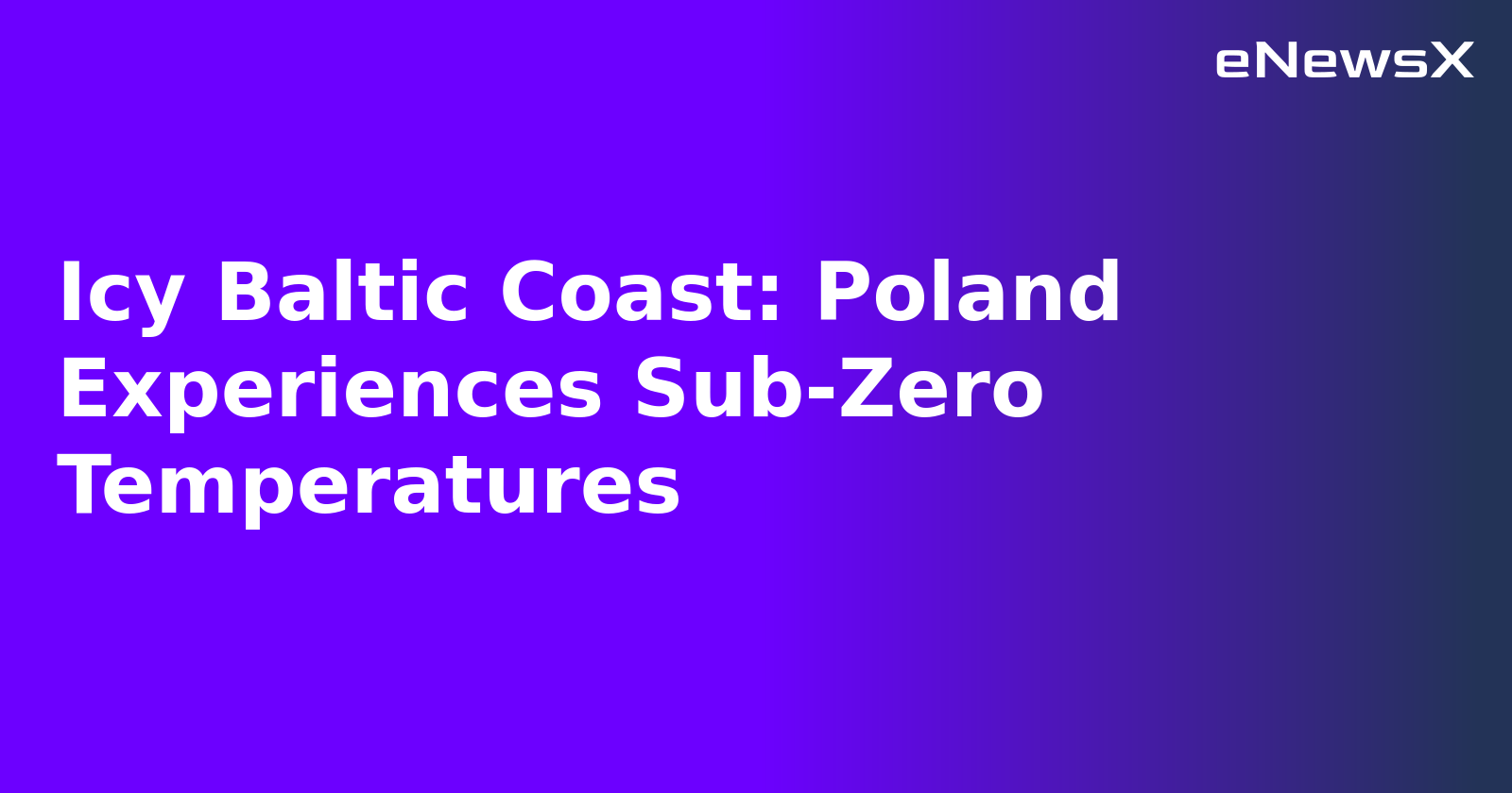 Icy Baltic Coast: Poland Experiences Sub-Zero Temperatures.webp