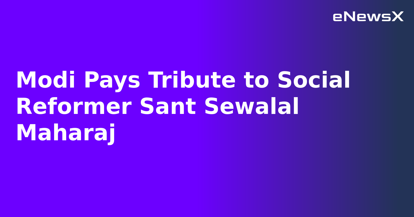 Modi Pays Tribute to Social Reformer Sant Sewalal Maharaj
