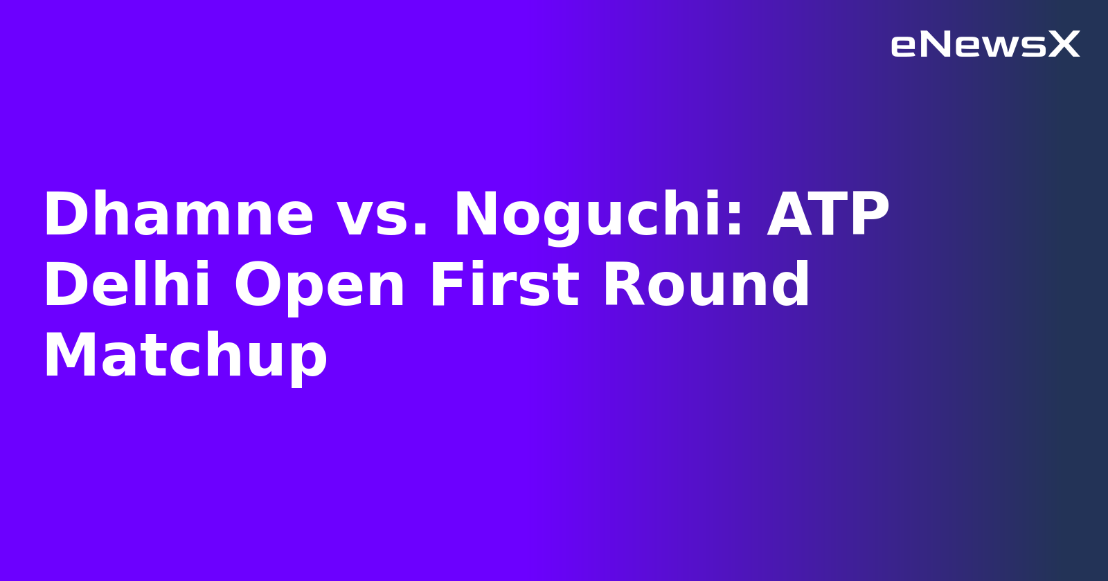 Dhamne vs. Noguchi: ATP Delhi Open First Round Matchup.webp