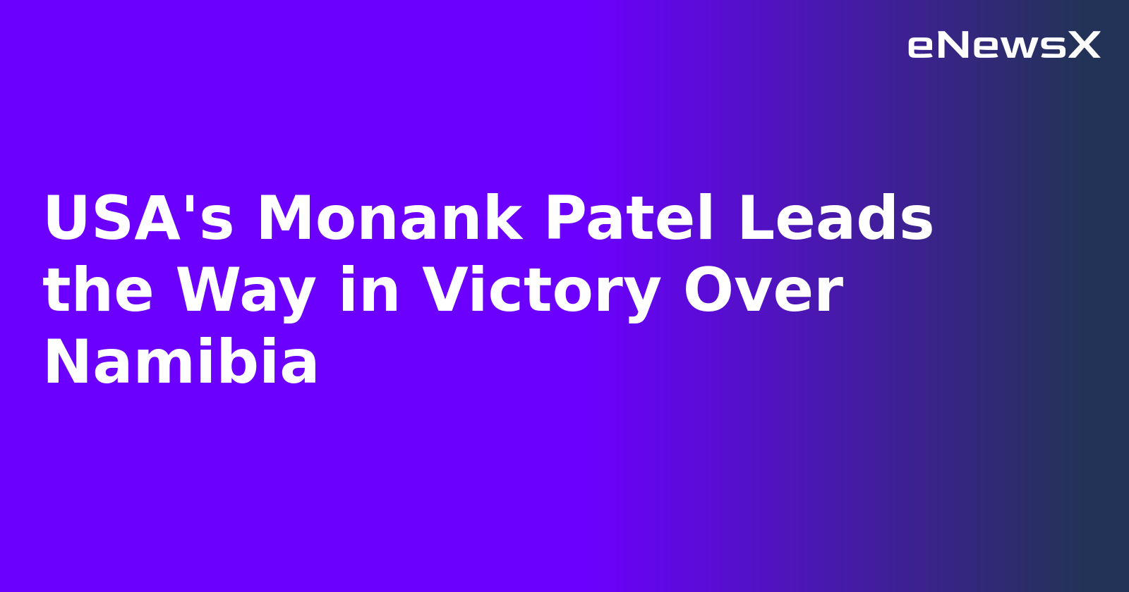 USA's Monank Patel Leads the Way in Victory Over Namibia.webp