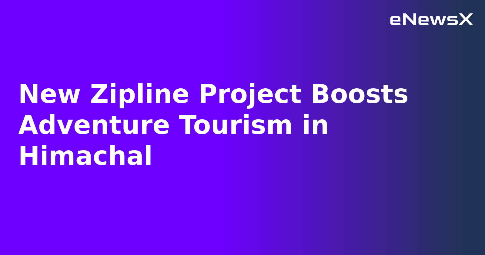 New Zipline Project Boosts Adventure Tourism in Himachal.webp