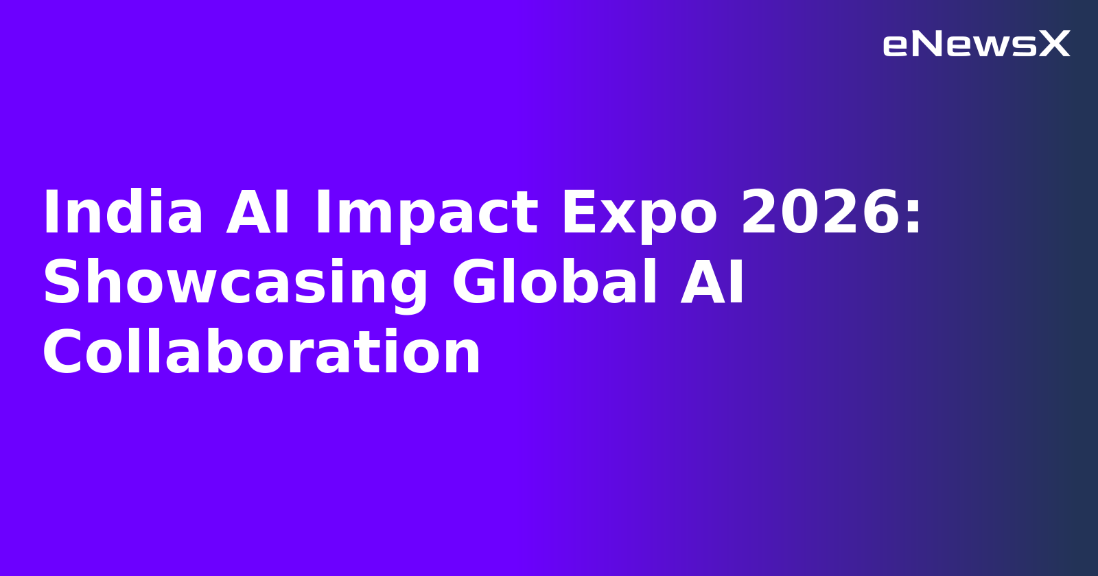India AI Impact Expo 2026: Showcasing Global AI Collaboration.webp India AI Impact Expo 2026: Showcasing Global AI Collaboration.webp