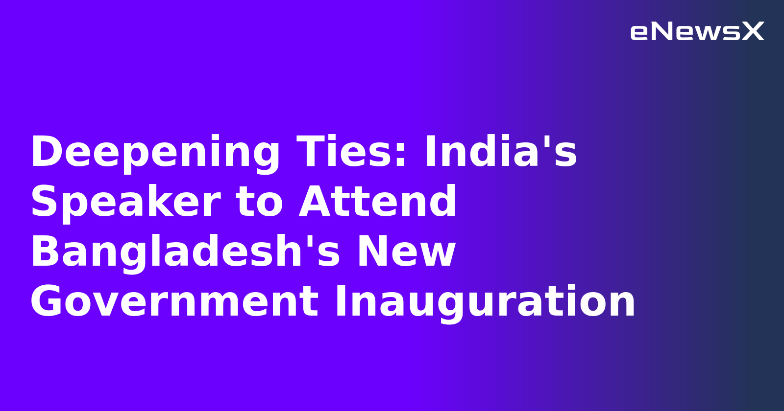 Deepening Ties: India's Speaker to Attend Bangladesh's New Government Inauguration.webp