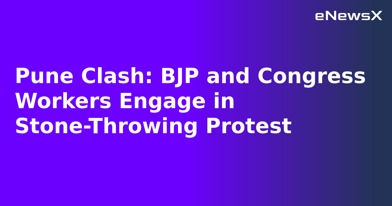 Pune Clash: BJP and Congress Workers Engage in Stone-Throwing Protest