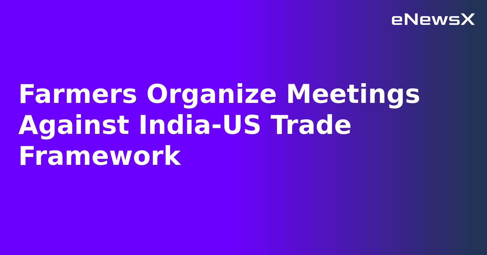 Farmers Organize Meetings Against India-US Trade Framework.webp Farmers Organize Meetings Against India-US Trade Framework.webp