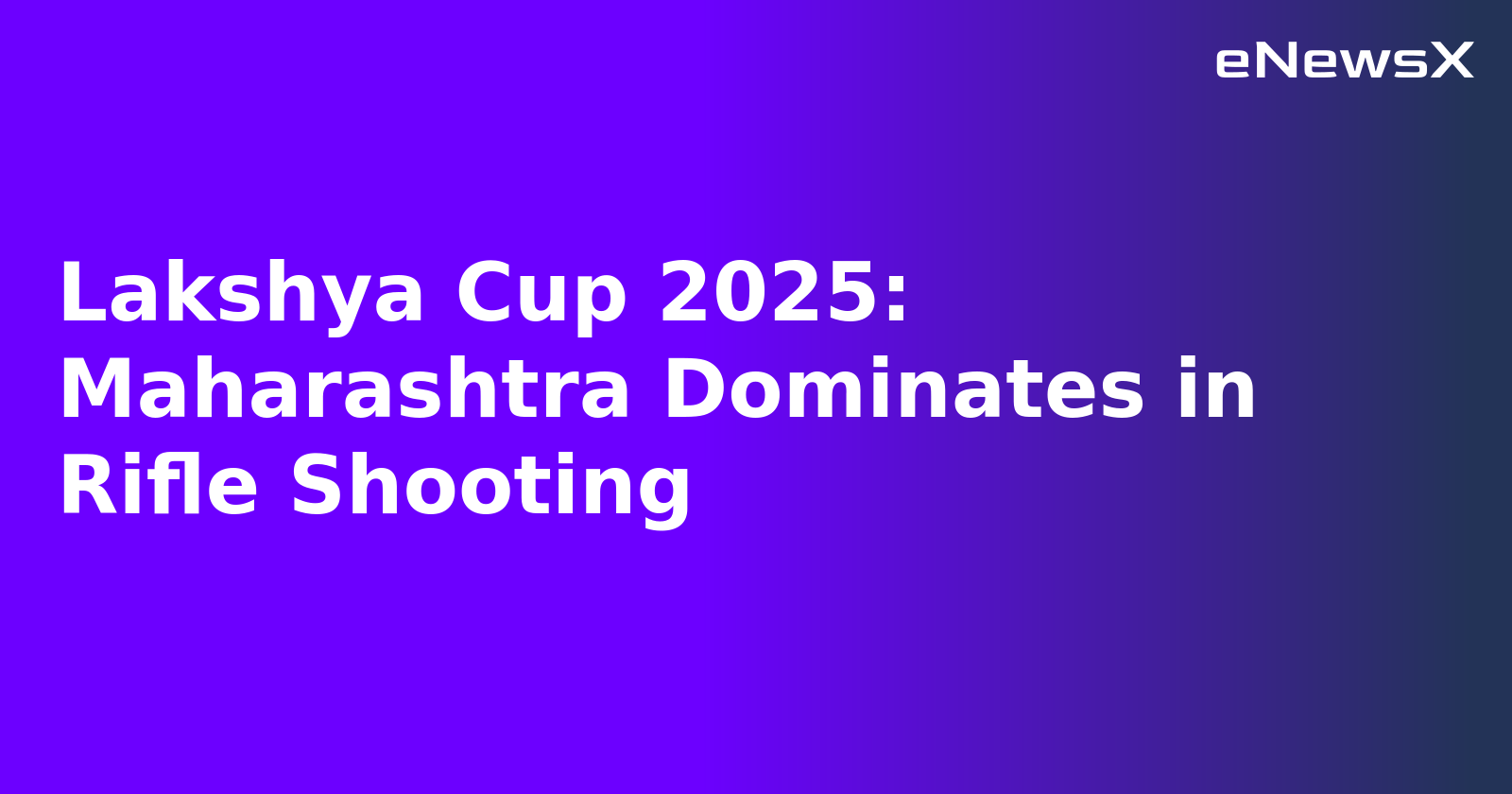 Lakshya Cup 2025: Maharashtra Dominates in Rifle Shooting.webp Lakshya Cup 2025: Maharashtra Dominates in Rifle Shooting.webp