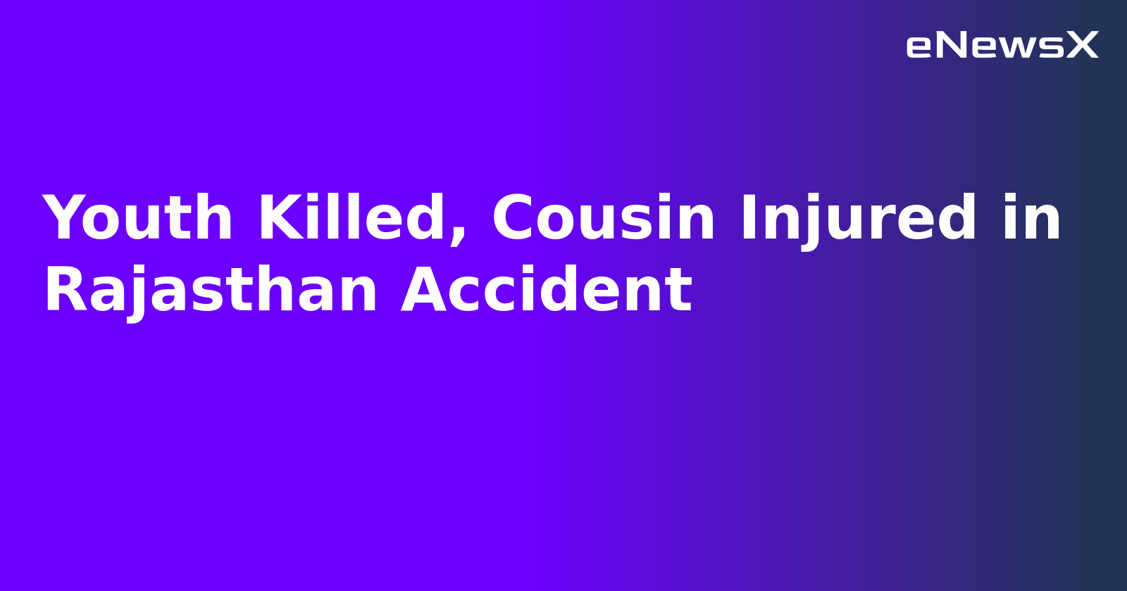 Youth Killed, Cousin Injured in Rajasthan Accident.webp