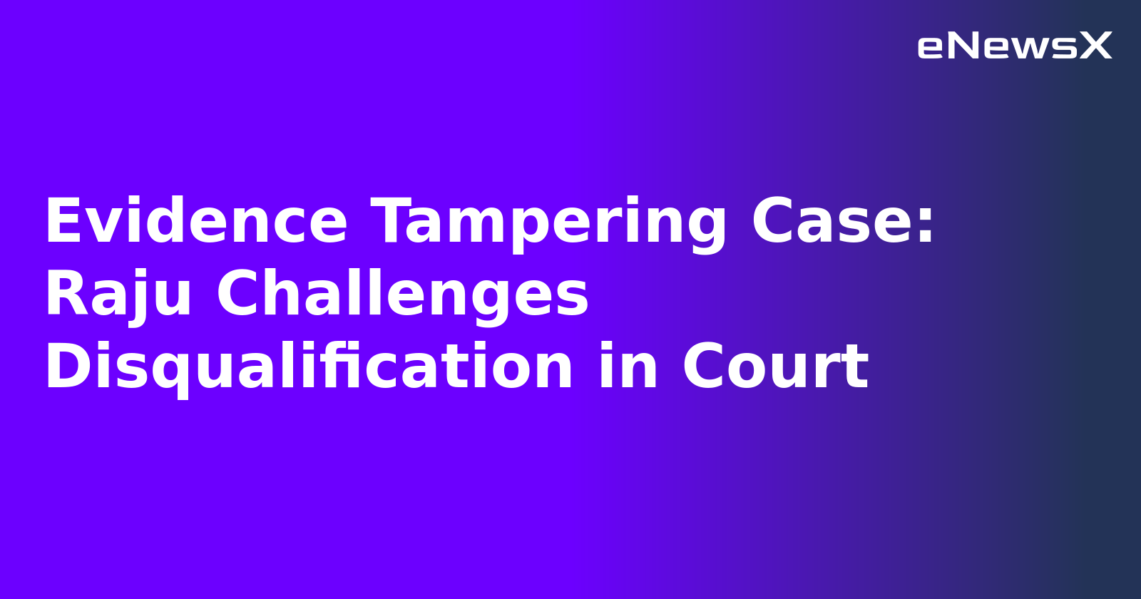 Evidence Tampering Case: Raju Challenges Disqualification in Court.webp Evidence Tampering Case: Raju Challenges Disqualification in Court.webp