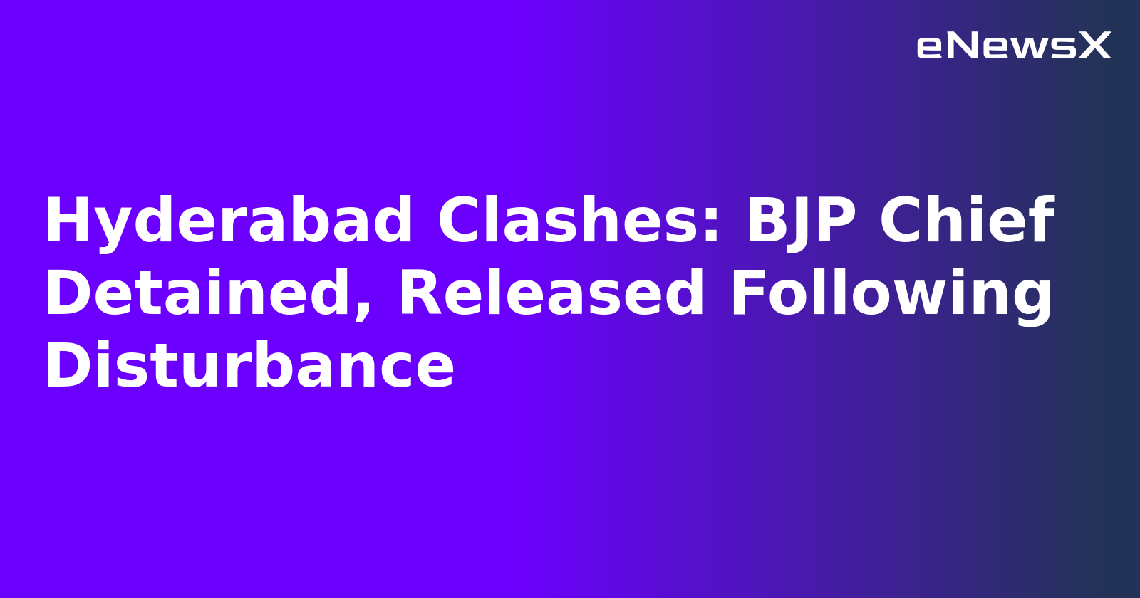 Hyderabad Clashes: BJP Chief Detained, Released Following Disturbance.webp