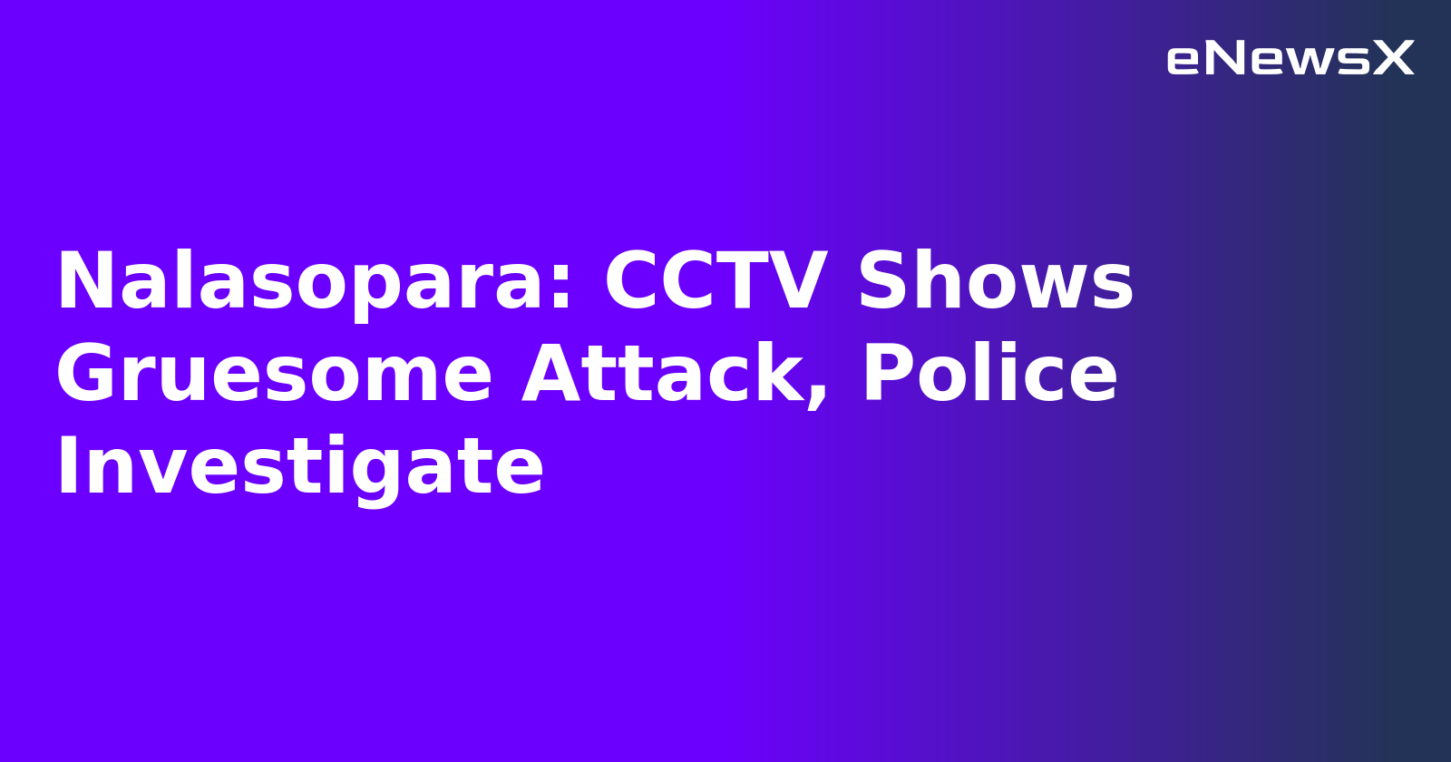 Nalasopara: CCTV Shows Gruesome Attack, Police Investigate.webp Nalasopara: CCTV Shows Gruesome Attack, Police Investigate.webp