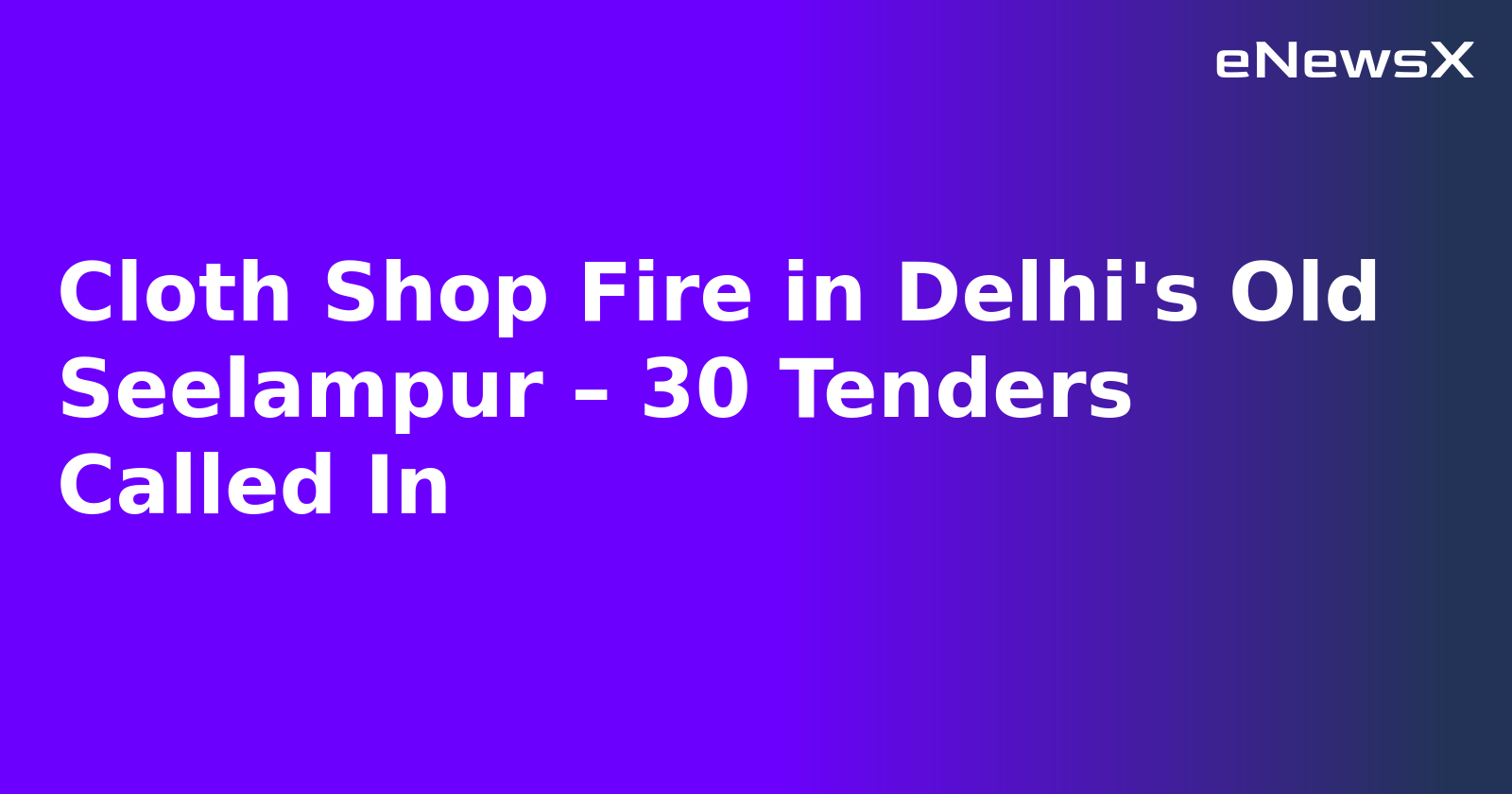 Cloth Shop Fire in Delhi's Old Seelampur – 30 Tenders Called In.webp