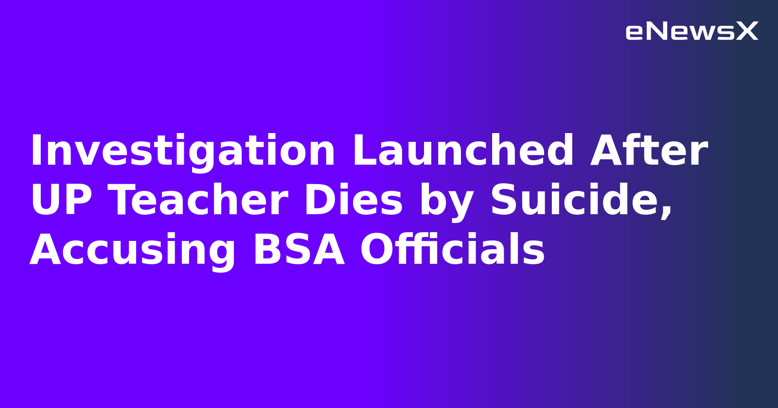 Investigation Launched After UP Teacher Dies by Suicide, Accusing BSA Officials.webp Investigation Launched After UP Teacher Dies by Suicide, Accusing BSA Officials.webp