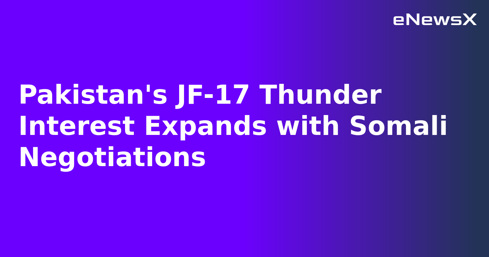 Pakistan's JF-17 Thunder Interest Expands with Somali Negotiations.webp