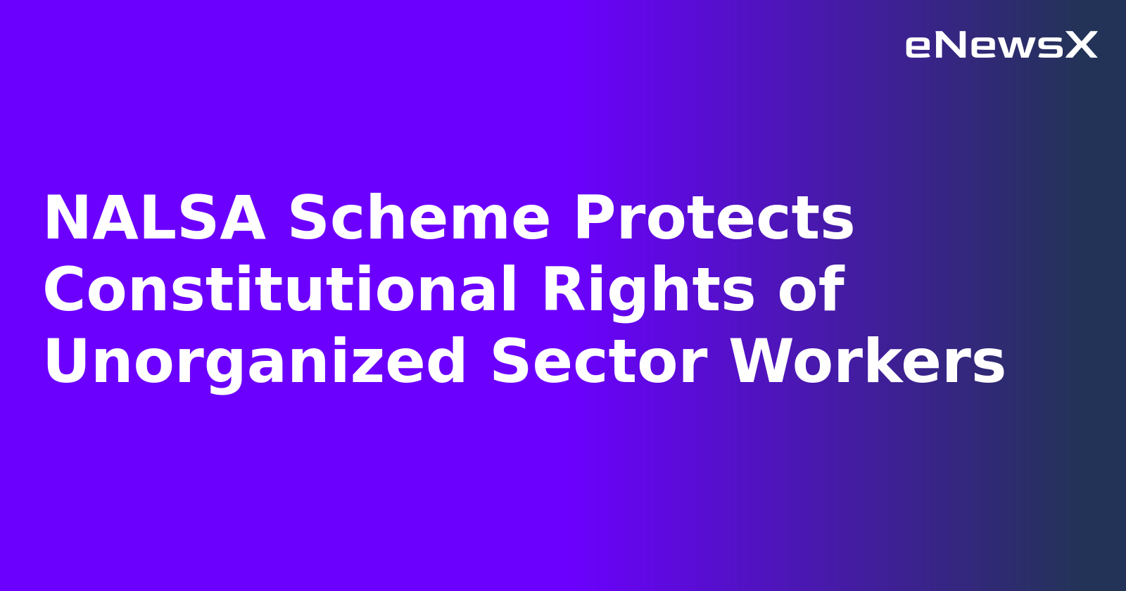 NALSA Scheme Protects Constitutional Rights of Unorganized Sector Workers.webp