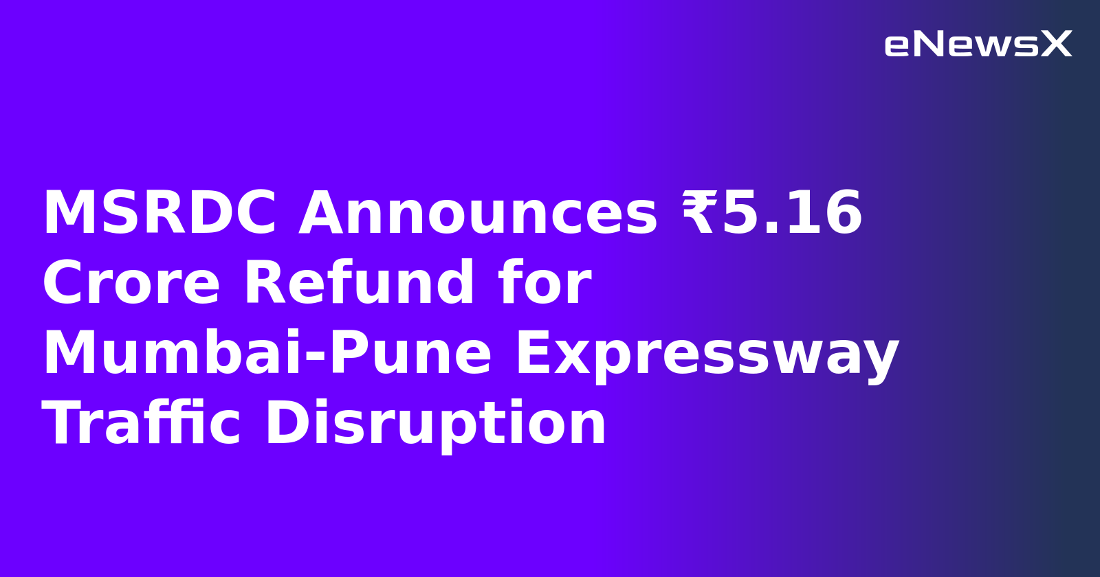 MSRDC Announces ₹5.16 Crore Refund for Mumbai-Pune Expressway Traffic Disruption.webp