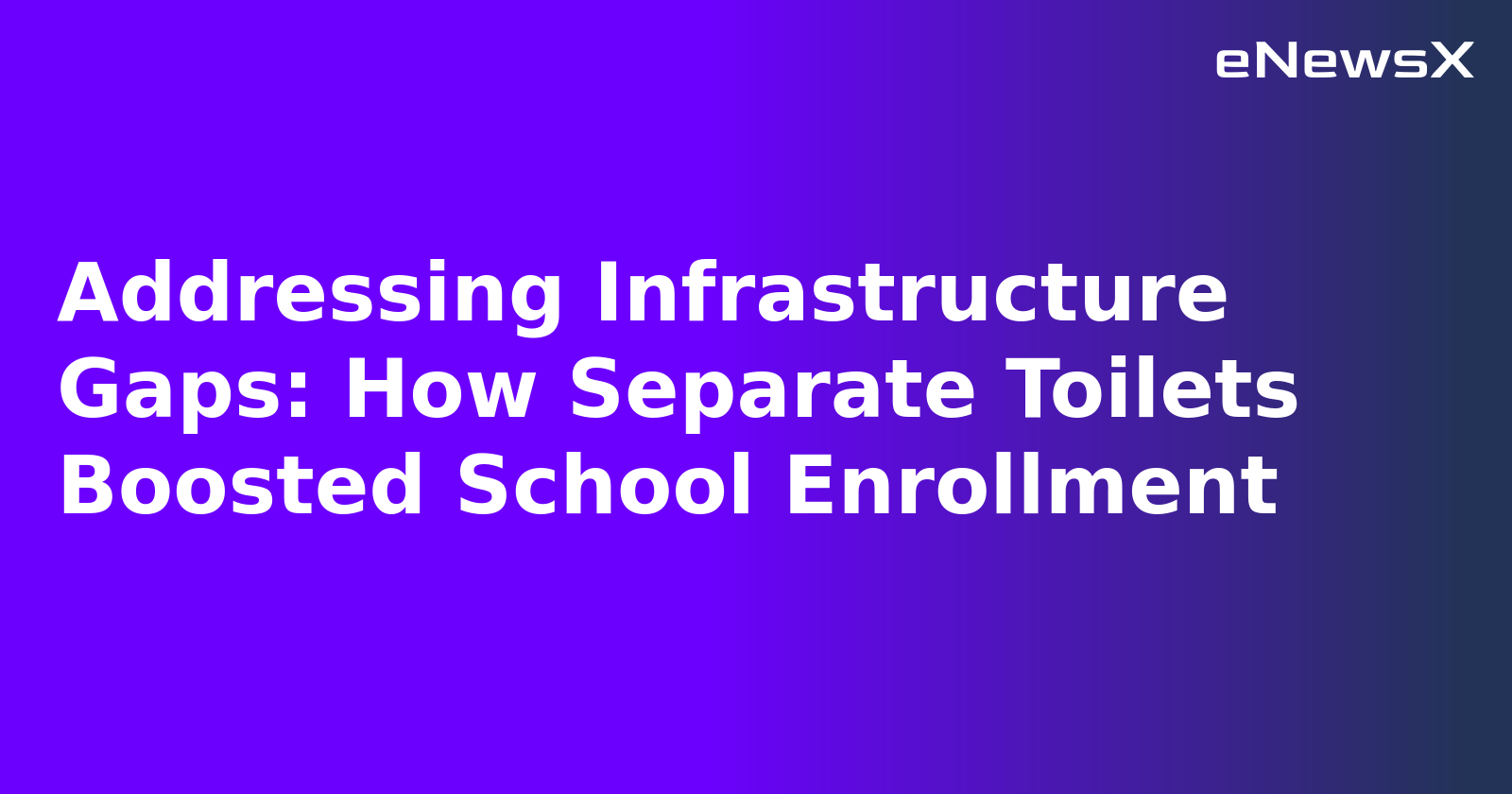 Addressing Infrastructure Gaps: How Separate Toilets Boosted School Enrollment.webp