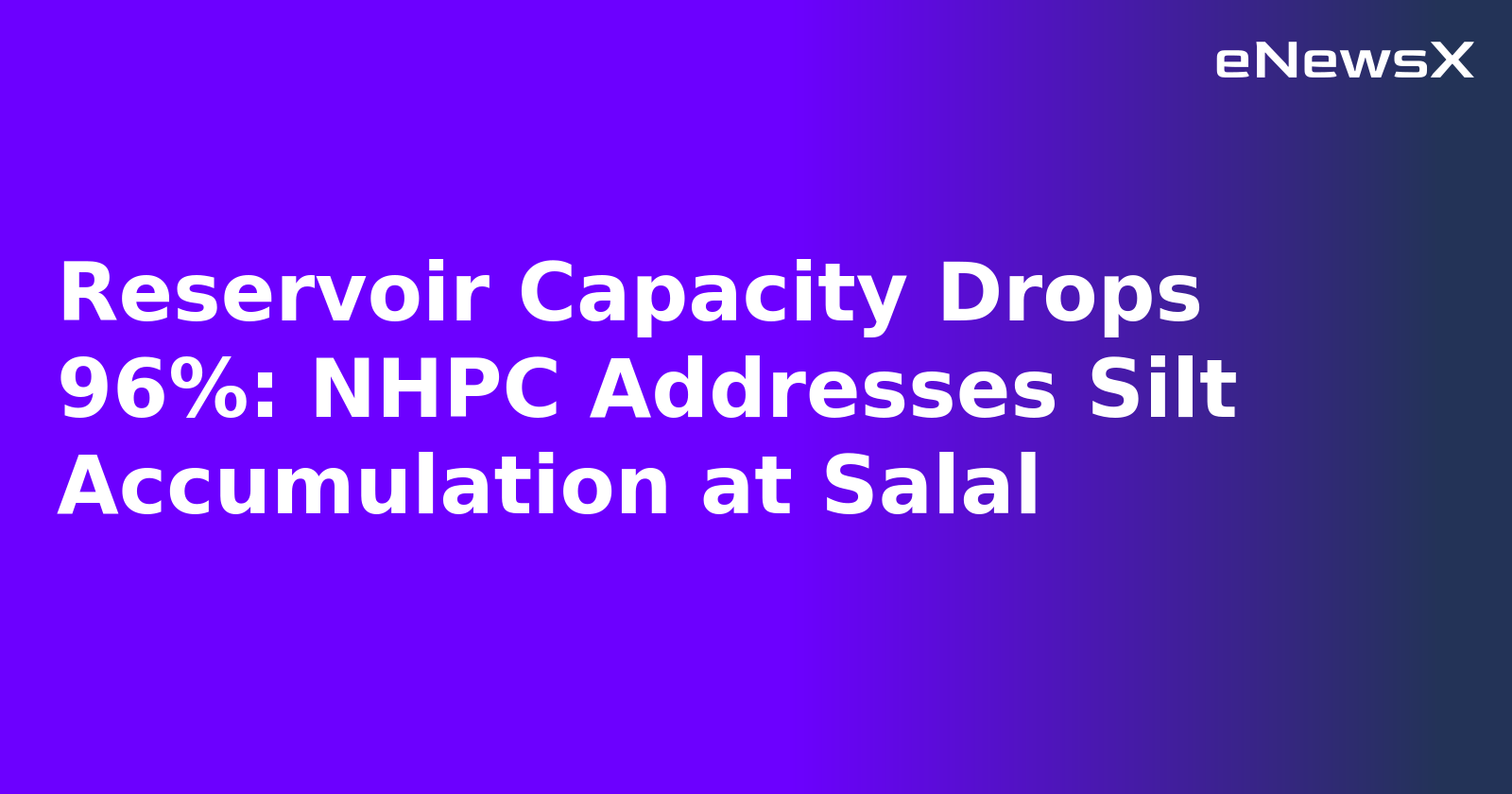 Reservoir Capacity Drops 96%: NHPC Addresses Silt Accumulation at Salal.webp