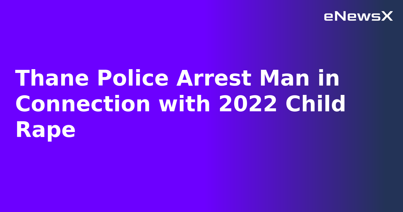 Thane Police Arrest Man in Connection with 2022 Child Rape.webp