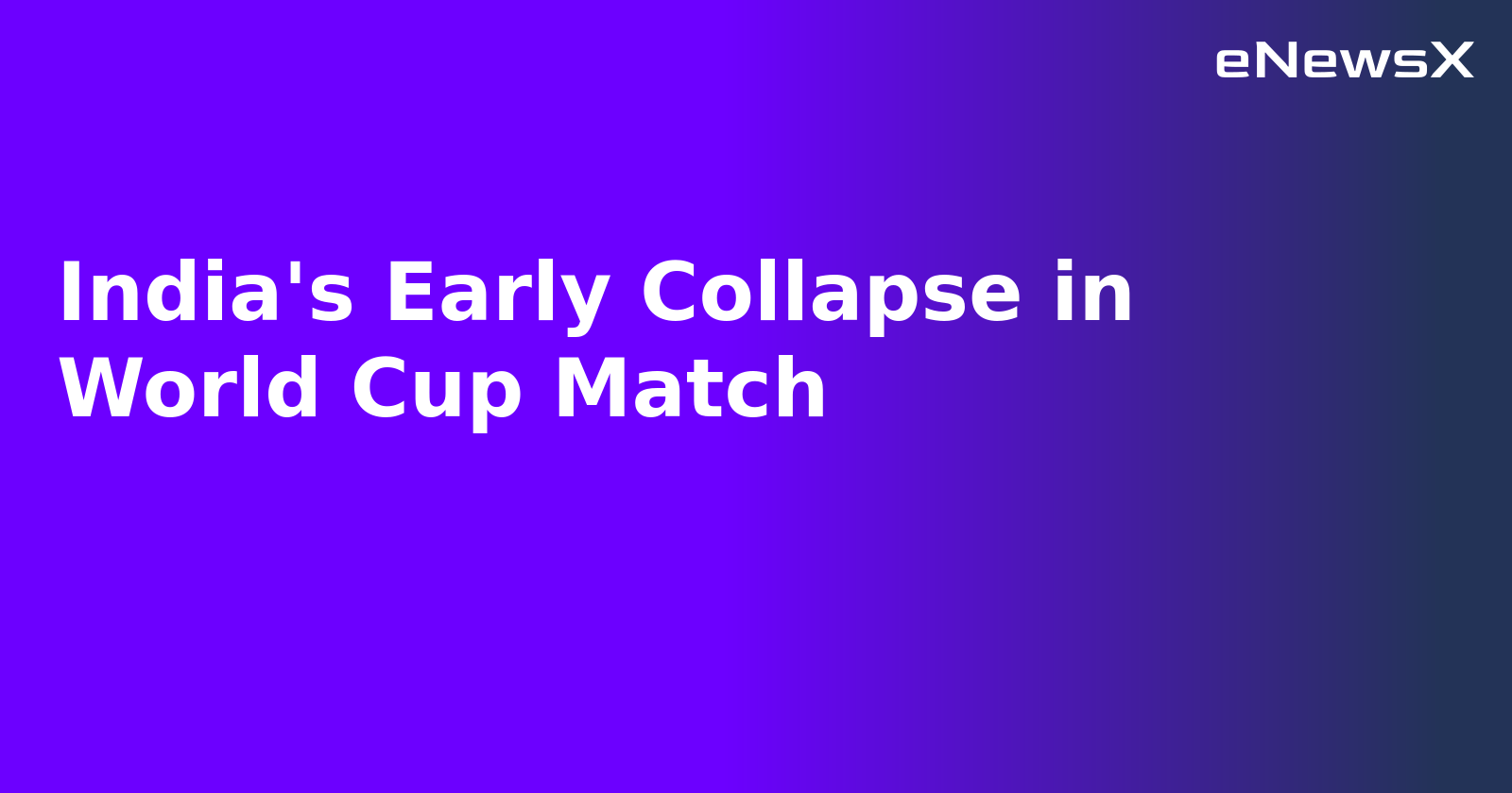 India's Early Collapse in World Cup Match.webp India's Early Collapse in World Cup Match.webp