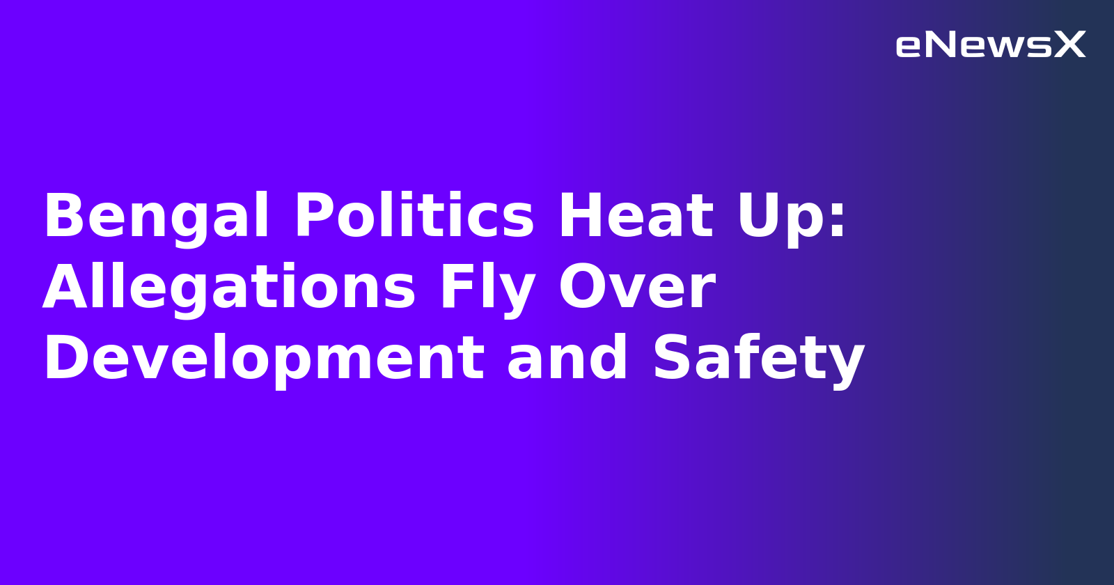 Bengal Politics Heat Up: Allegations Fly Over Development and Safety.webp