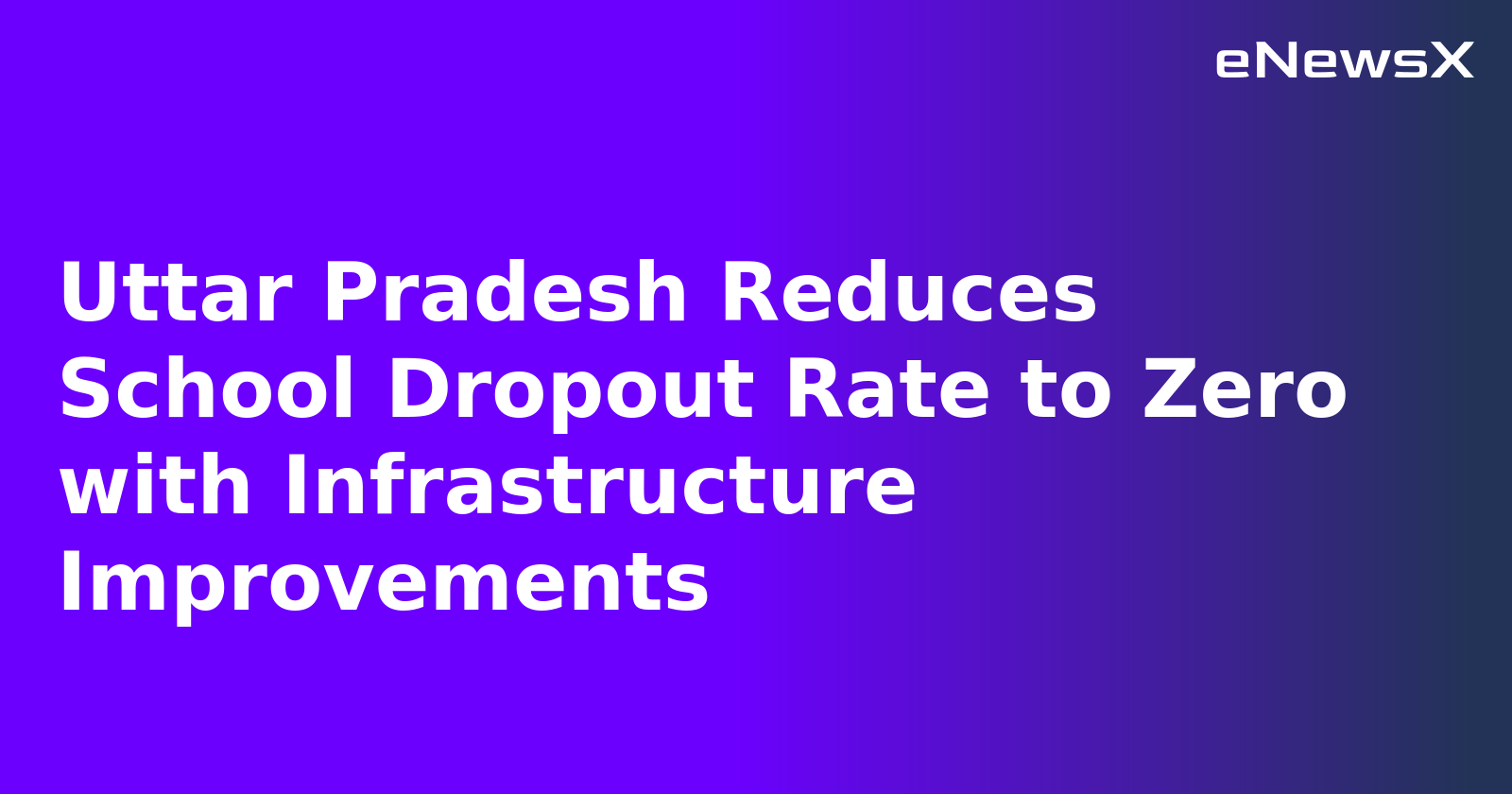 Uttar Pradesh Reduces School Dropout Rate to Zero with Infrastructure Improvements.webp