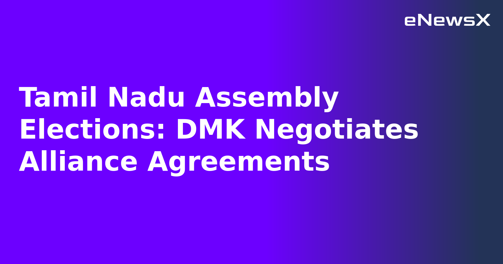Tamil Nadu Assembly Elections: DMK Negotiates Alliance Agreements.webp