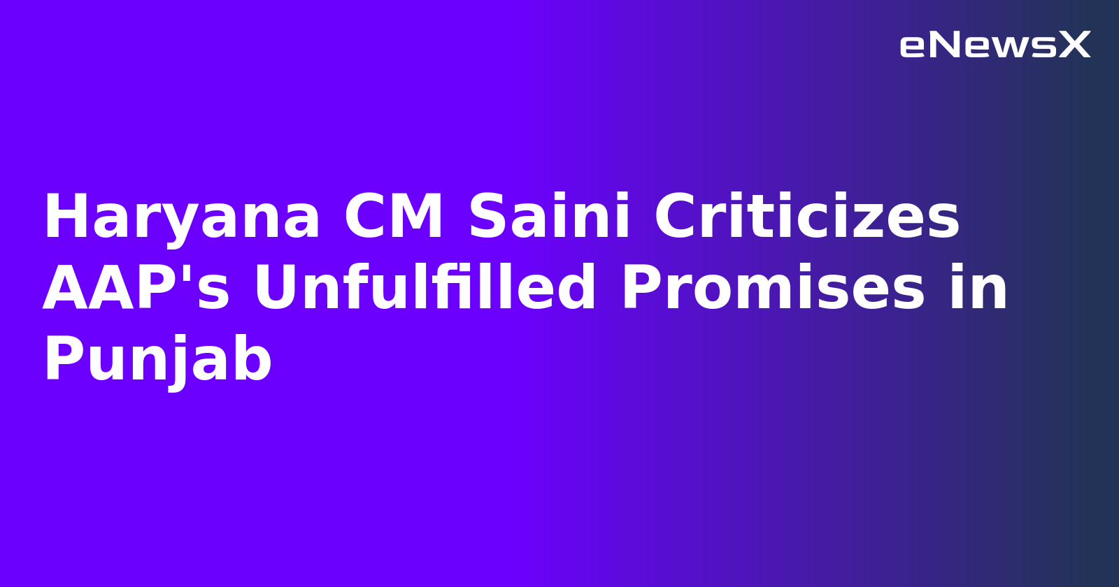 Haryana CM Saini Criticizes AAP's Unfulfilled Promises in Punjab.webp Haryana CM Saini Criticizes AAP's Unfulfilled Promises in Punjab.webp