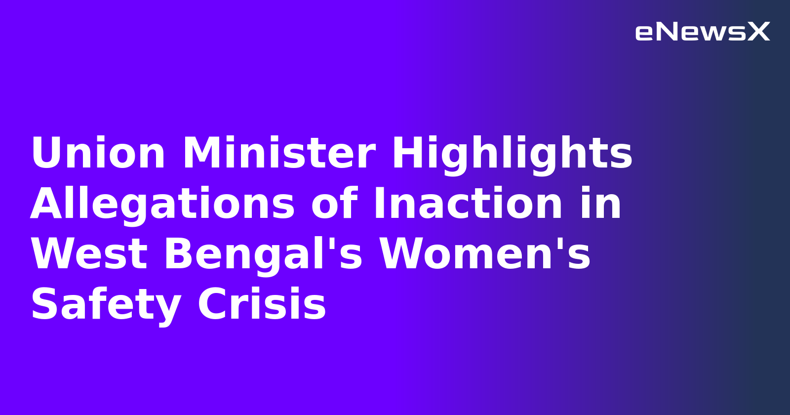 Union Minister Highlights Allegations of Inaction in West Bengal's Women's Safety Crisis.webp