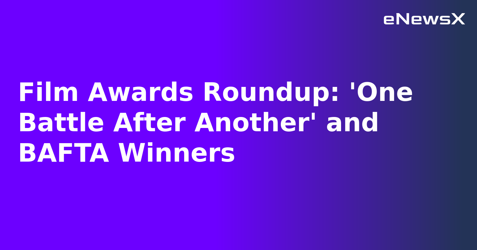Film Awards Roundup: 'One Battle After Another' and BAFTA Winners.webp