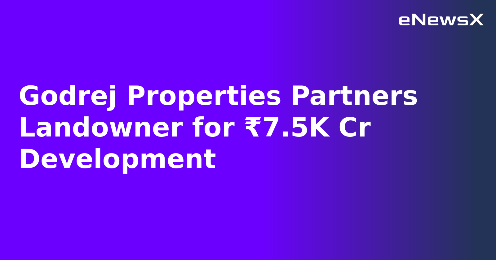 Godrej Properties Partners Landowner for ₹7.5K Cr Development.webp