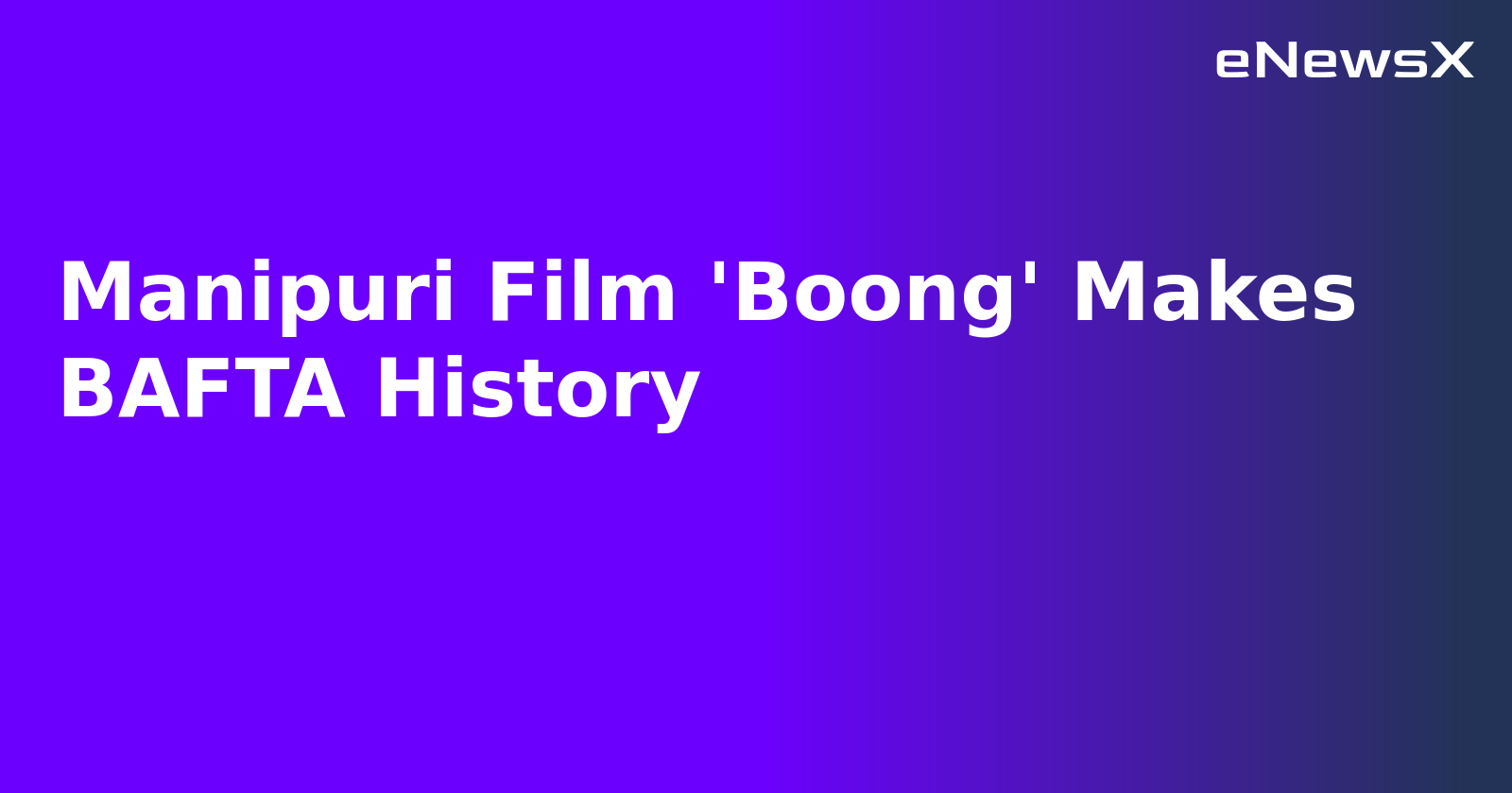 Manipuri Film 'Boong' Makes BAFTA History