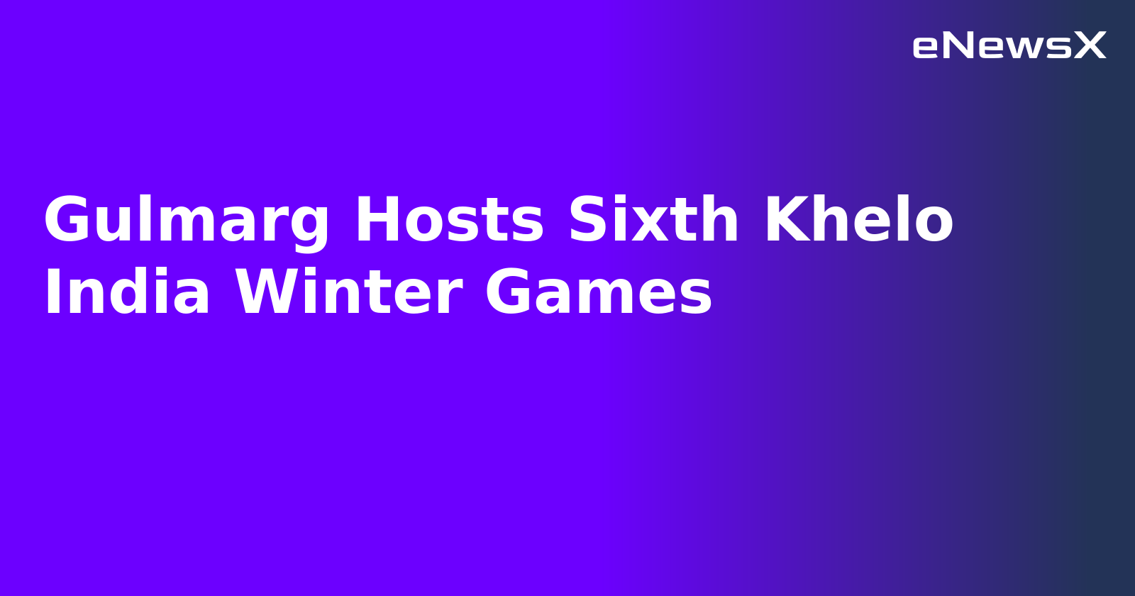 Gulmarg Hosts Sixth Khelo India Winter Games