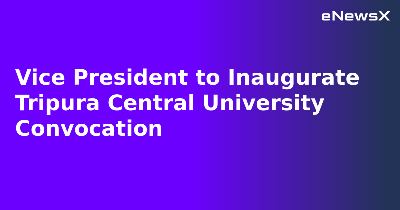 Vice President to Inaugurate Tripura Central University Convocation.webp