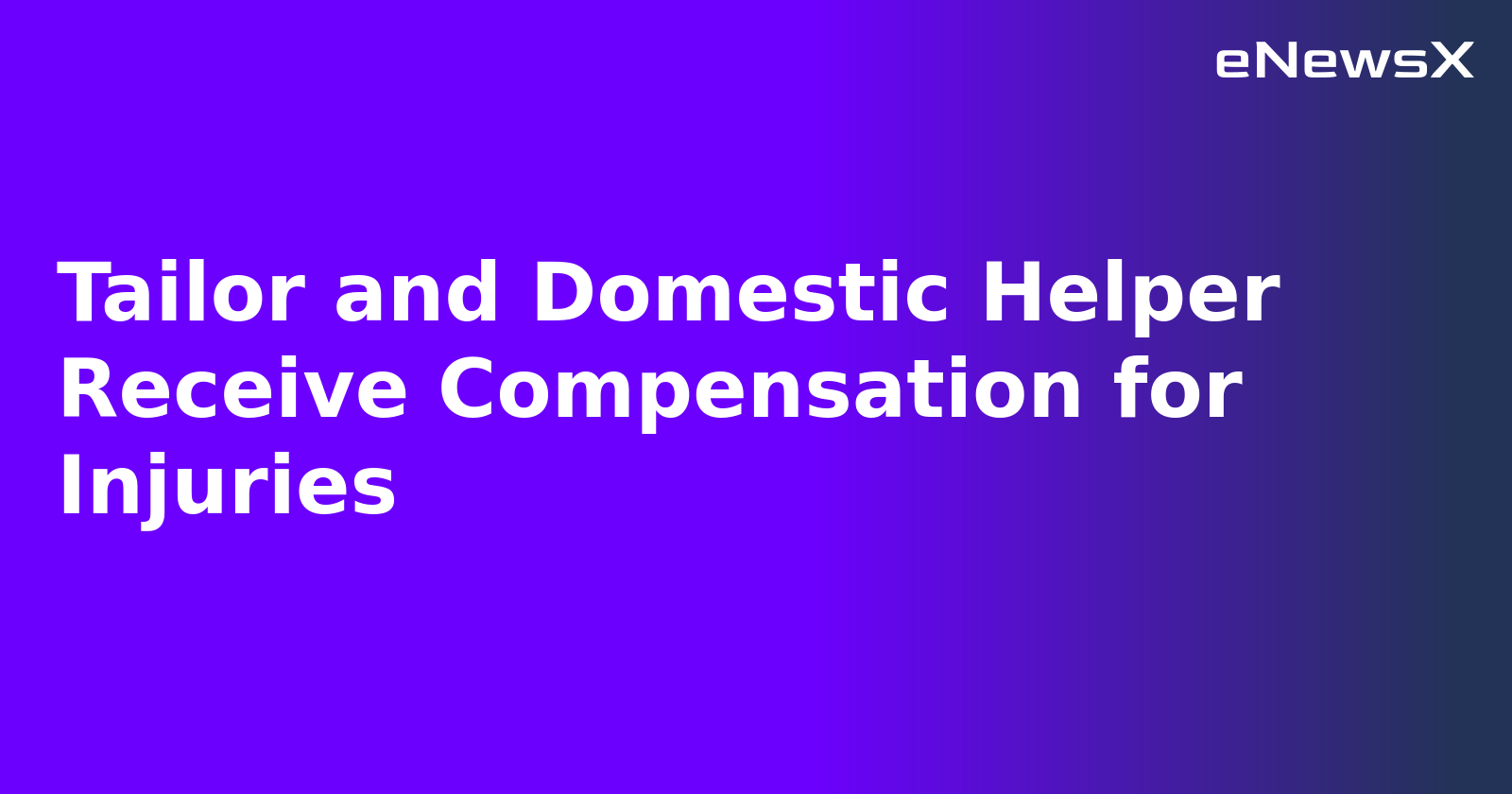 Tailor and Domestic Helper Receive Compensation for Injuries.webp