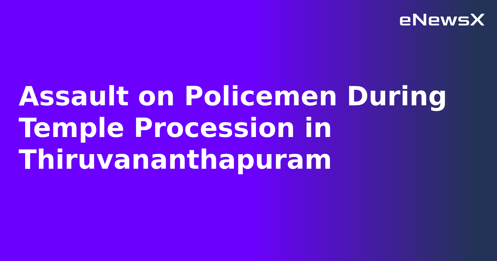Assault on Policemen During Temple Procession in Thiruvananthapuram