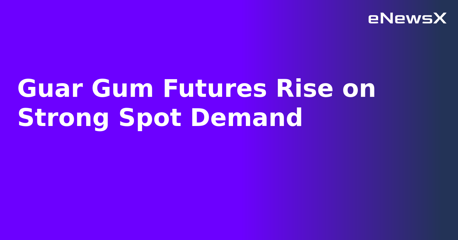 Guar Gum Futures Rise on Strong Spot Demand.webp